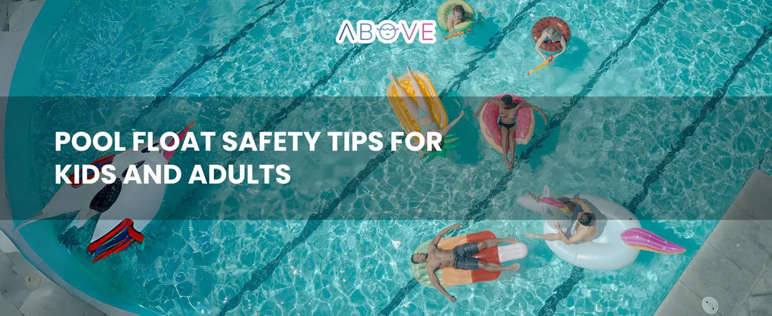 Pool Float Safety Tips for Kids and Adults-ABOVE