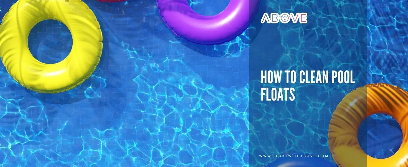How To Clean Pool Floats | Float With ABOVE