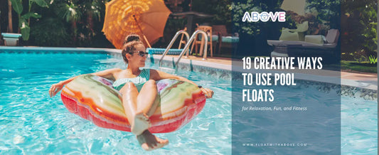 19 Creative Ways to Use Pool Floats for Relaxation, Fun, and Fitness-ABOVE