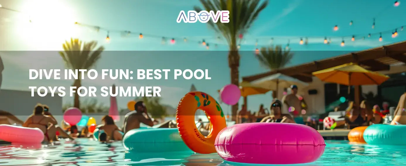 Dive Into Fun: Best Pool Toys For Summer | Float With ABOVE