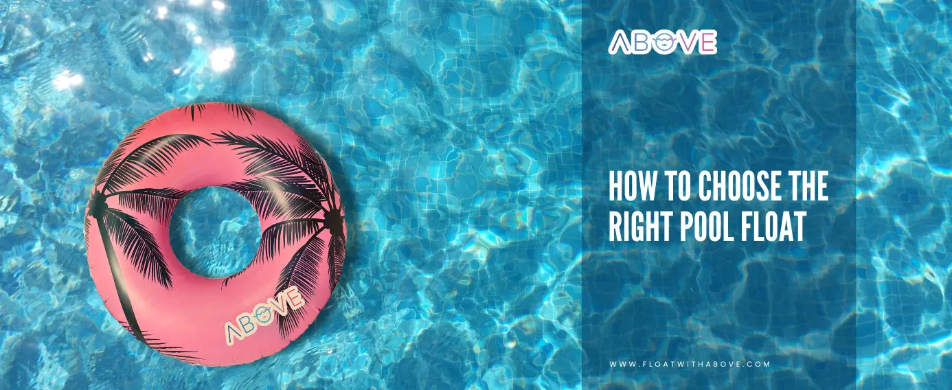 How to Choose The Right Pool Float - Float With ABOVE