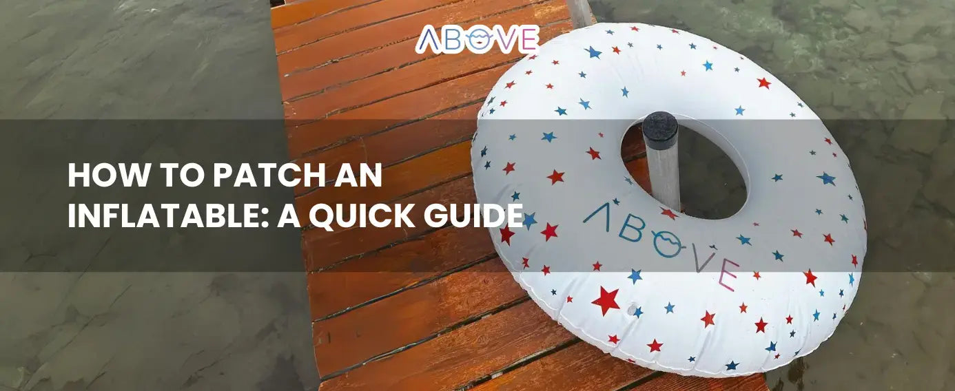 How to Patch an Inflatable: A Quick Guide | Float with ABOVE