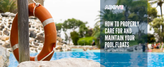 How to Properly Care for and Maintain Your Pool Floats to Extend Their Lifespan-ABOVE