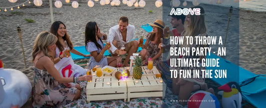 How-to-Throw-a-Beach-Party-An-Ultimate-Guide-to-Fun-In-The-Sun